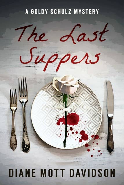 The Last Suppers: A Culinary Murder Mystery