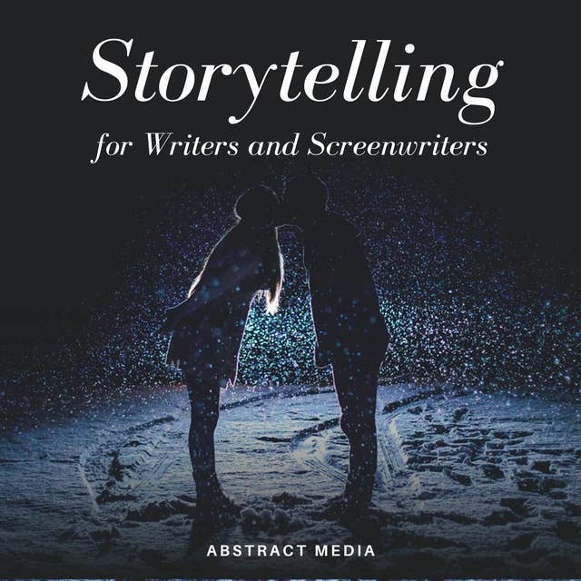 Storytelling for Writers and Screenwriters