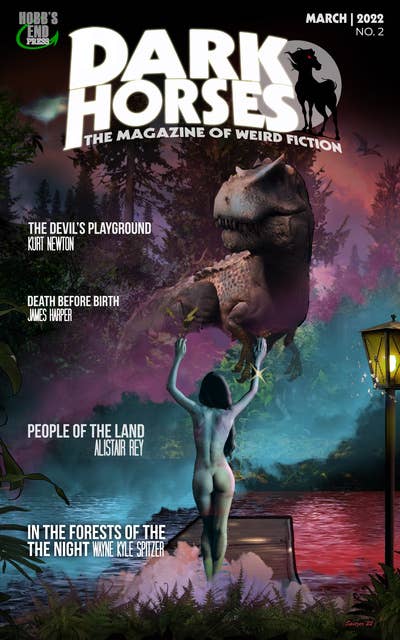 Dark Horses Magazine: The Magazine of Weird Fiction: March | 2022 | No. 2