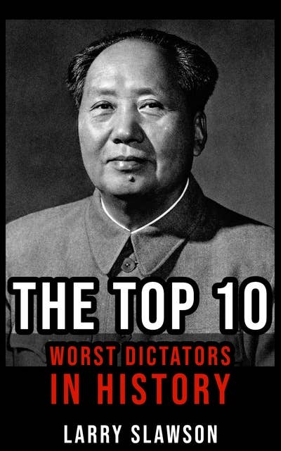 The Top 10 Worst Dictators in History