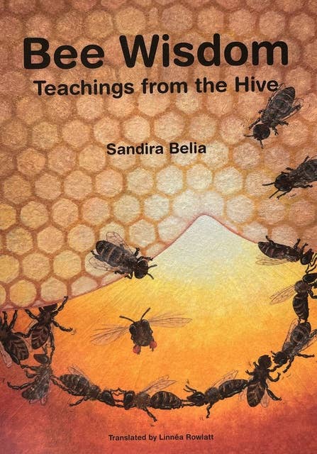 Bee Wisdom: Teachings from the Hive