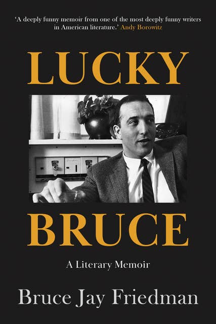 Lucky Bruce: A Literary Memoir of an American Cultural Icon