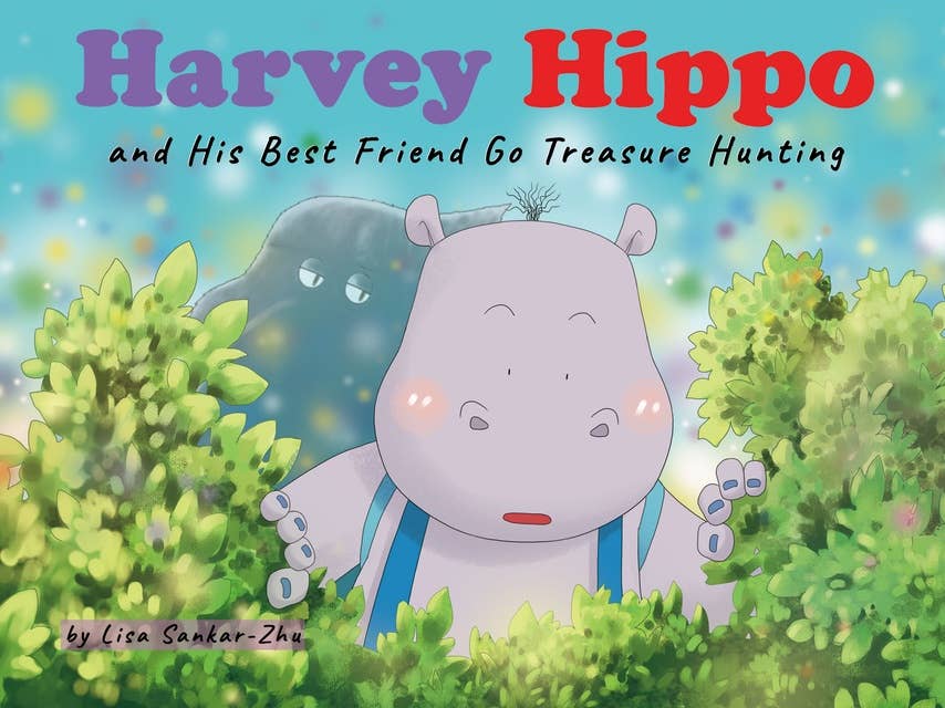Harvey Hippo and His Best Friend Go Treasure Hunting