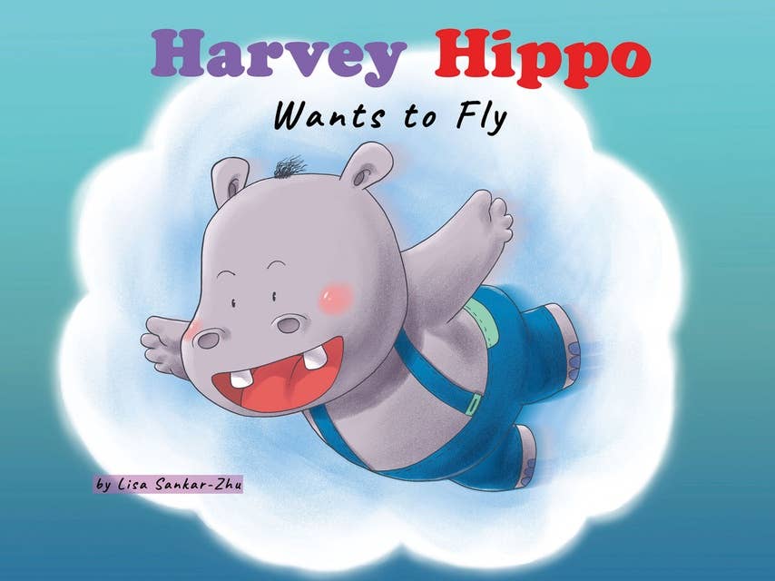 Harvey Hippo Wants to Fly