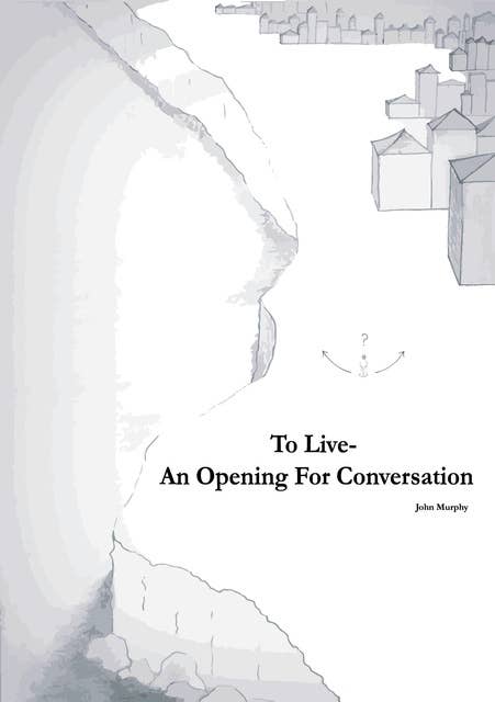 To Live-An opening for conversation