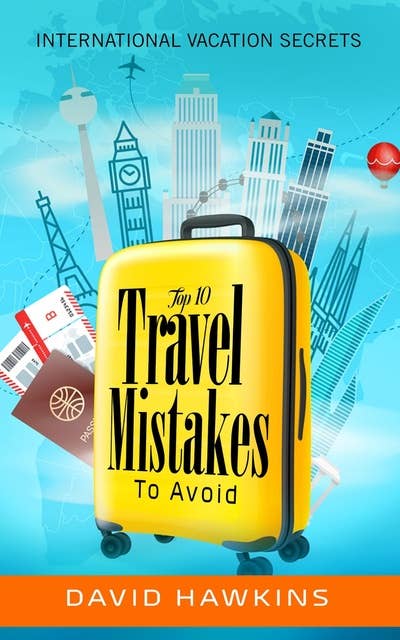 Top 10 Travel mistake to Avoid