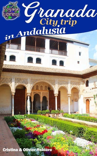 Granada - City trip in Andalusia: Voyage Experience in Spain