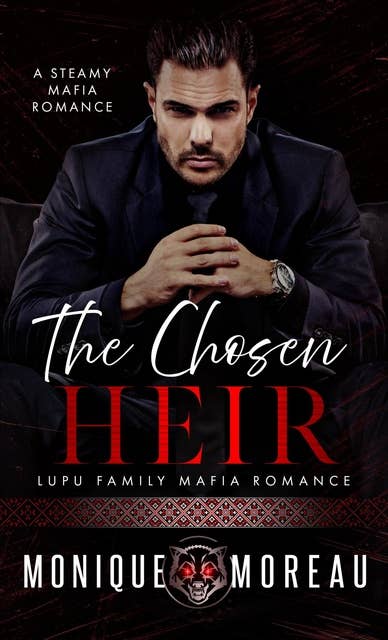 The Chosen Heir: A Steamy Mafia Romance: A Steamy Mafia Romance