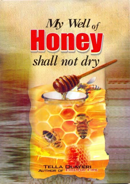My Well of Honey Shall not dry