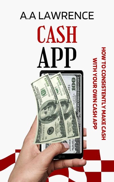 Cash App: How to Consistently Make Cash With Your Own Cash App
