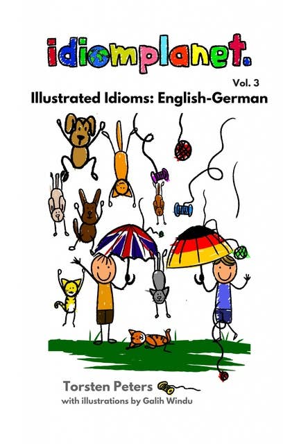Illustrated idioms English German: Discover and enjoy English and corresponding German idioms