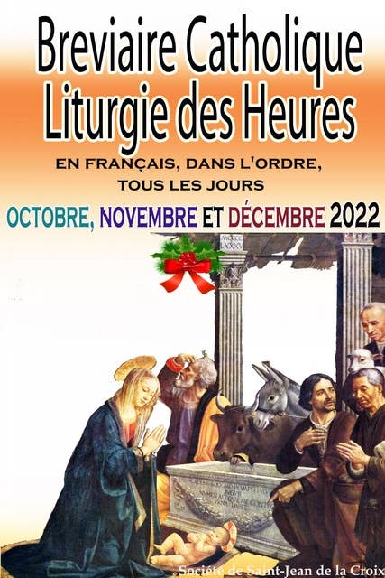 Breviaire Catholique Liturgie des Heures: en français, dans l'ordre, tous les jours pour octobre, novembre et décembre 2022