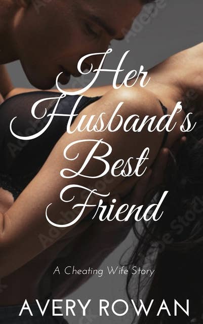 Her Husband's Best Friend: A Cheating Wife Story