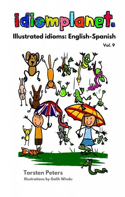 Illustrated idioms English Spanish: Discover and enjoy English and corresponding Spanish idioms