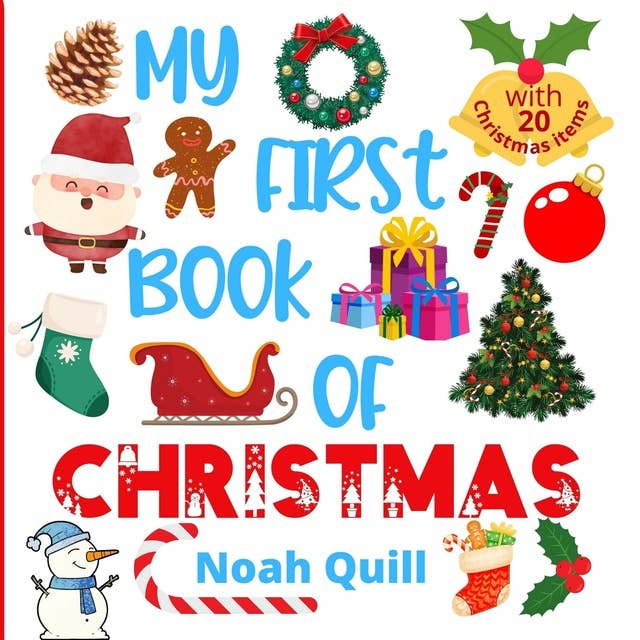 My first book of Christmas: Colorful picture book introduction to the jolly time of the year for kids ages 2-5. Try to guess the 20 Christmas items names with illustrations and first letter hints.