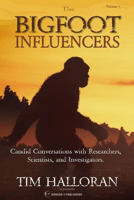 Bigfoot Influencers: Candid Conversations with Researchers, Scientists, and Investigators