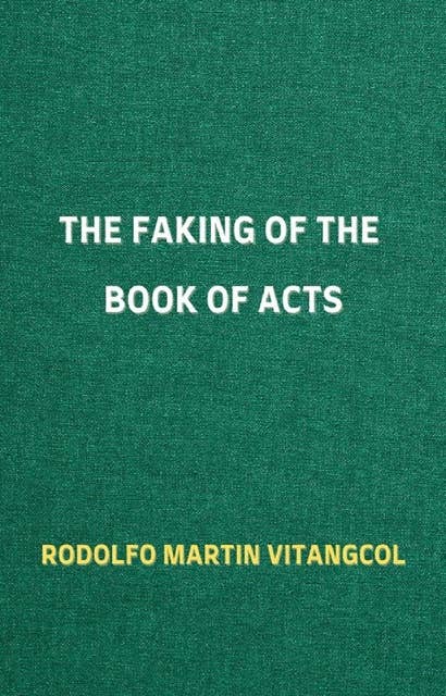 The Faking of the Book of Acts