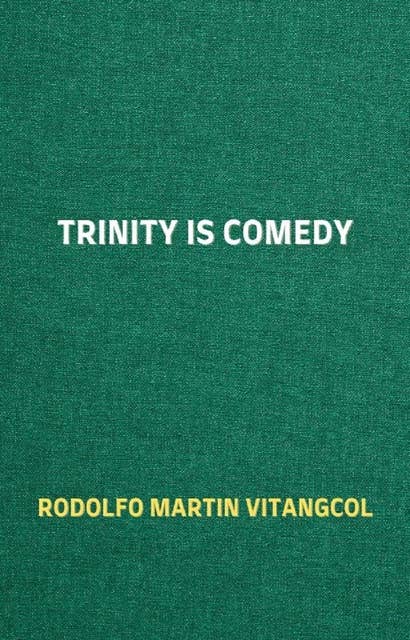 Trinity is Comedy