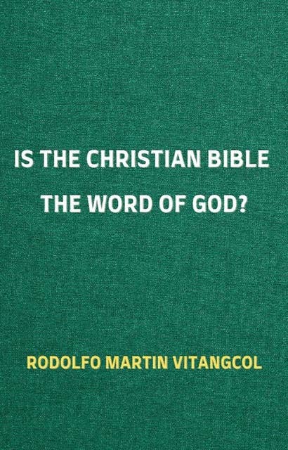 Is the Christian Bible the Word of God?