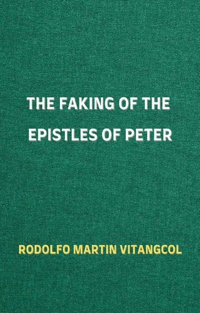 The Faking of the Epistles of Peter