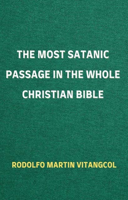 The Most Satanic Passage in the Whole Christian Bible