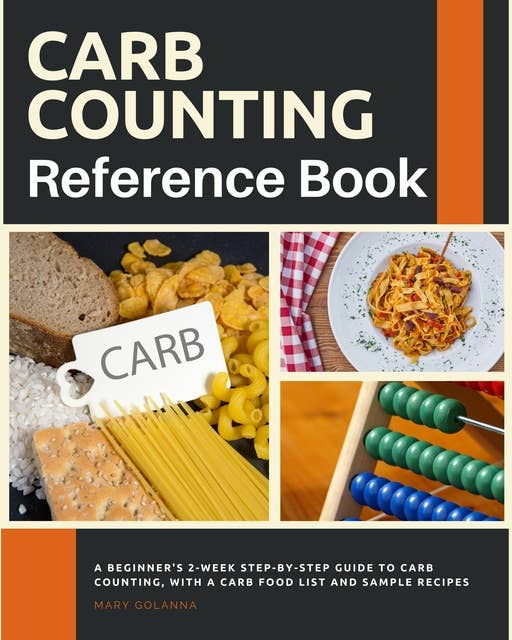 Carb Counting Reference: A Beginner's 2-Week Step-by-Step Guide to Carb ...