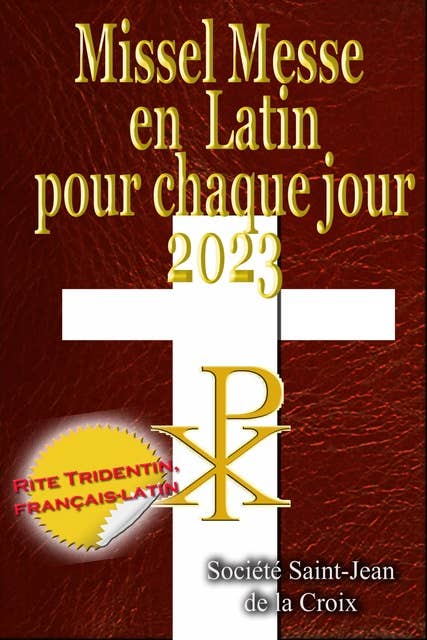 Missel Messe en Latin pour chaque jour: 2023 Rite Tridentin, français-latin Calendrier Catholique Traditionnel