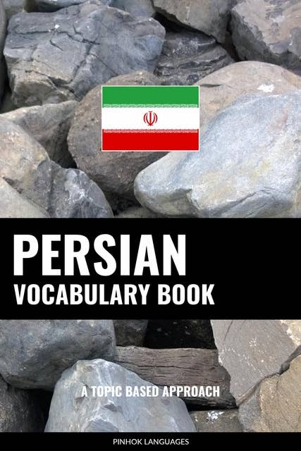 Persian Vocabulary Book: A Topic Based Approach