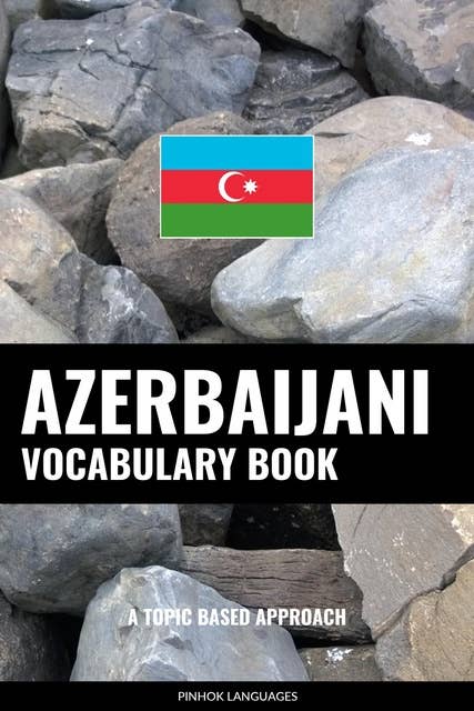 Azerbaijani Vocabulary Book: A Topic Based Approach