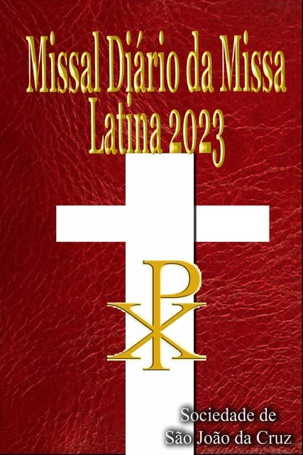Missal Diário da Missa Latina 2023: em latim e Português, em ordem, todos os dias