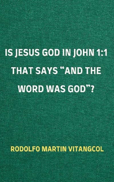 Is Jesus God in John 1:1 That Says “and the Word was God”?