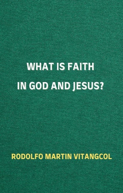 what-is-faith-in-god-and-jesus-e-bok-rodolfo-martin-vitangcol