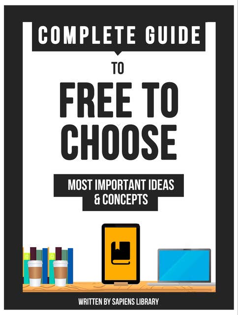 Complete Guide To: Free To Choose