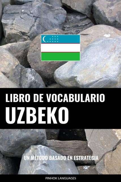 Libro de Vocabulario Uzbeko: Un Método Basado en Estrategia