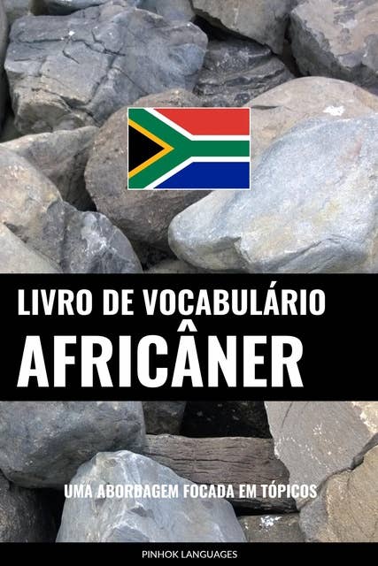 Livro de Vocabulário Africâner: Uma Abordagem Focada Em Tópicos
