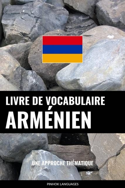 Livre de vocabulaire arménien: Une approche thématique