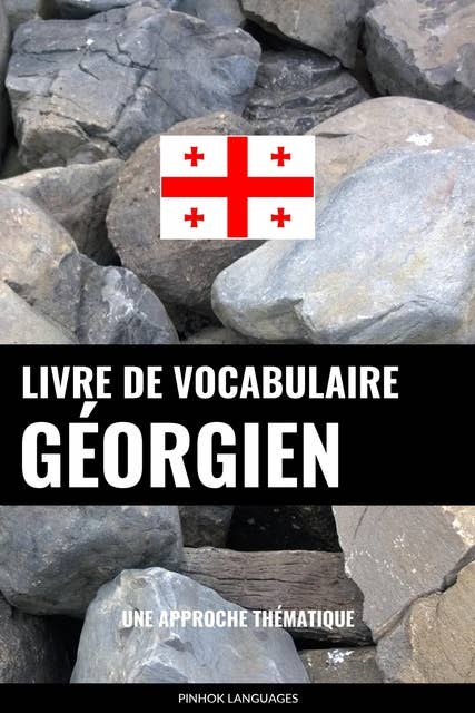 Livre de vocabulaire géorgien: Une approche thématique