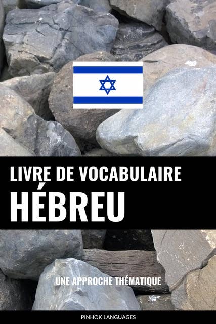 Livre de vocabulaire hébreu: Une approche thématique
