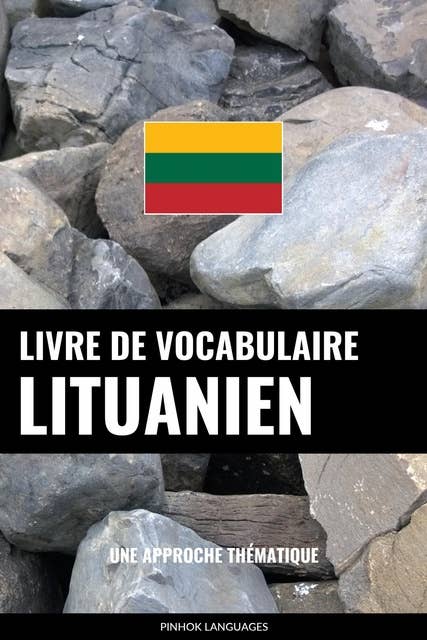 Livre de vocabulaire lituanien: Une approche thématique