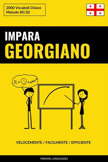 Impara il Georgiano - Velocemente / Facilmente / Efficiente: 2000 Vocaboli Chiave
