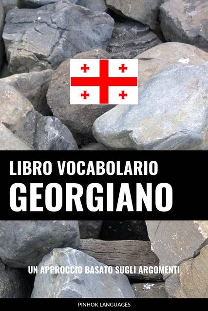 Libro Vocabolario Georgiano: Un Approccio Basato sugli Argomenti