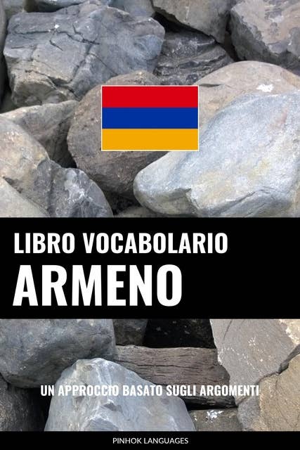 Libro Vocabolario Armeno: Un Approccio Basato sugli Argomenti