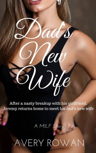 Dad's New Wife: A MILF Tale