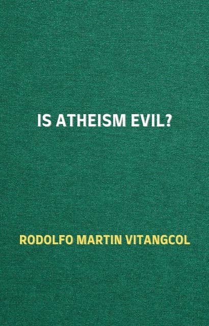 Is Atheism Evil?