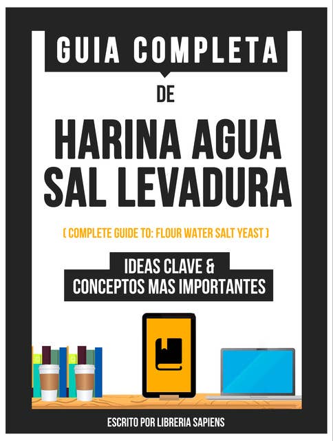 Guia Completa De: Harina Agua Sal Levadura