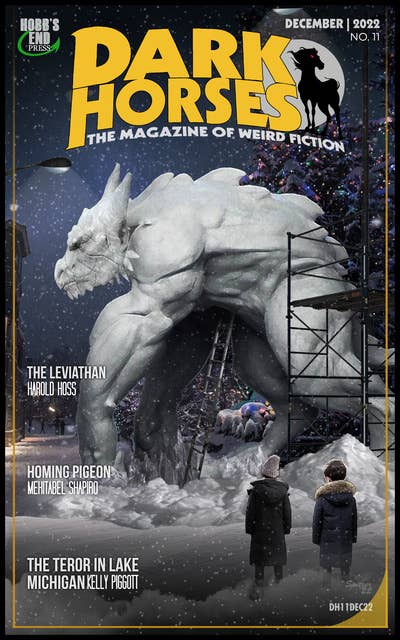 Dark Horses (Dark Horses Magazine, #11): The Magazine of Weird Fiction No. 11 December 2022