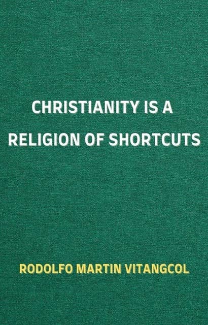 Christianity is a Religion of Shortcuts
