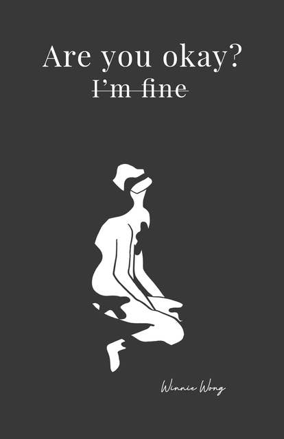 Are You Okay? I'm Fine: Poetry & Prose