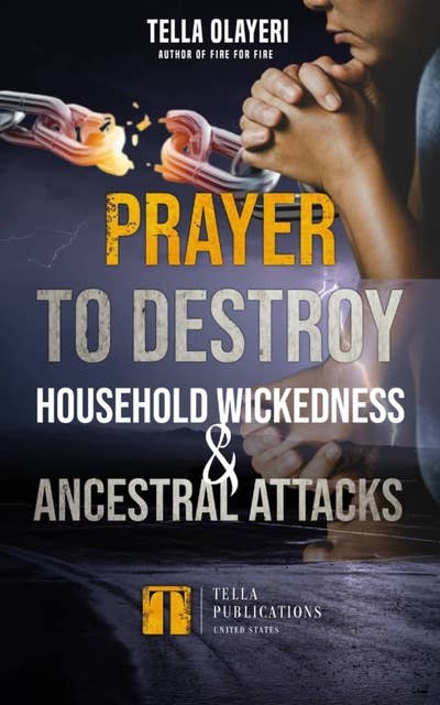 Prayer To Destroy Household Wickedness And Ancestral Attack