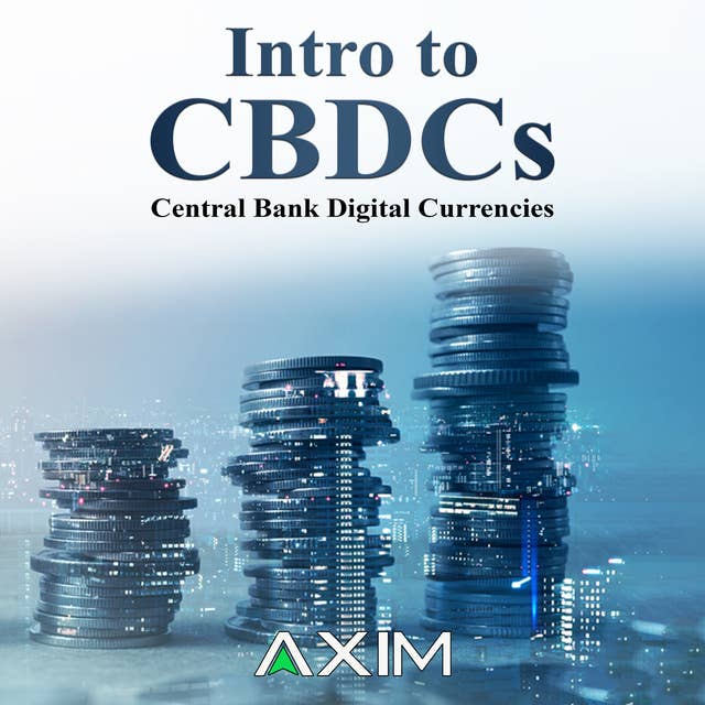 Intro to CBDCs: Central Bank Digital Currencies